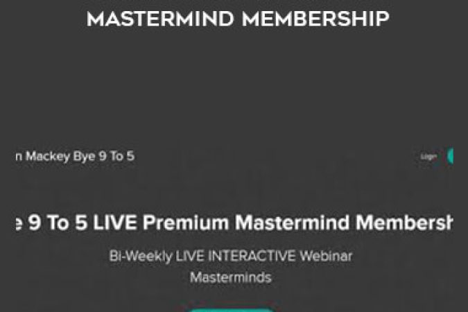 Jordan Mackey - Bye 9 To 5 LIVE Premium Mastermind Membership onnline courses