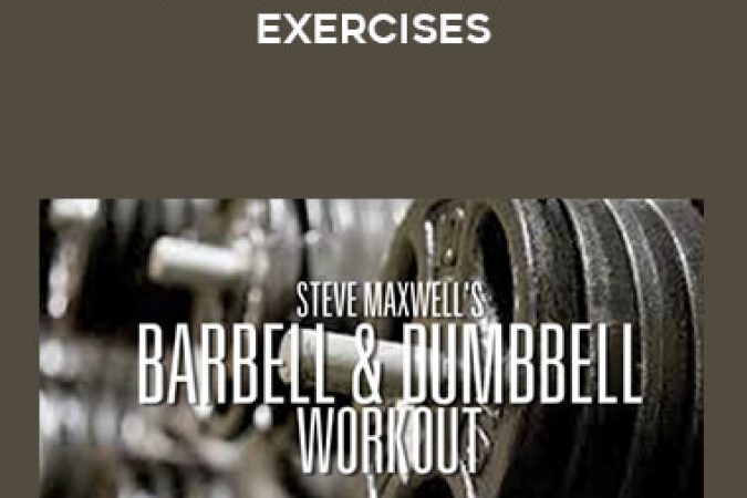 Steve Maxwell - Barbell and Dumbbell Exercises onnline courses