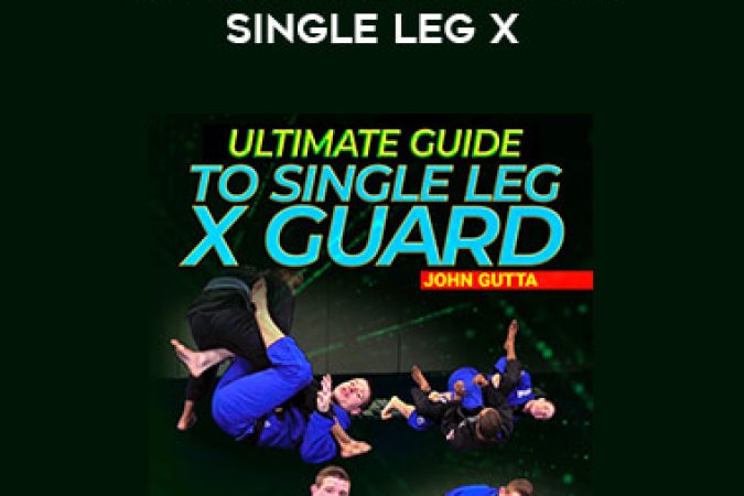 John Gutta - Ultimate Guide to the Single Leg X onnline courses