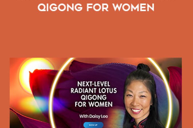 Daisy Lee - Next Level Radiant Lotus Qigong for Women onnline courses