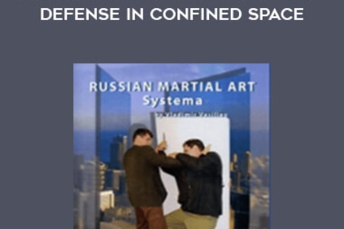 Vladimir Vasiliev - Russian Martial Art: The System - Defense In Confined Space onnline courses