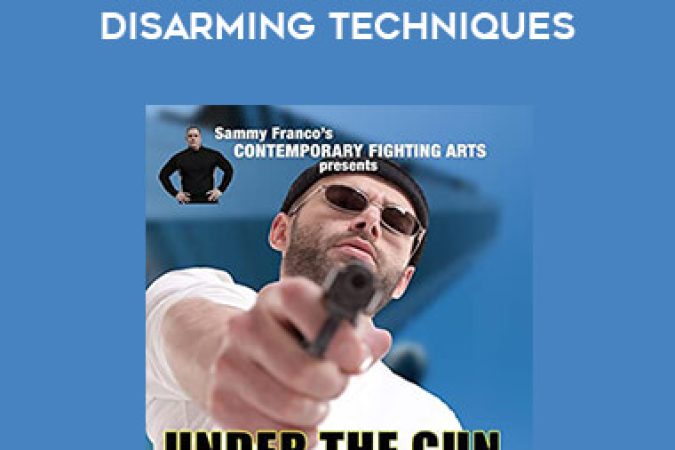 Sammy Franco - Under The Gun - Gun Disarming Techniques onnline courses