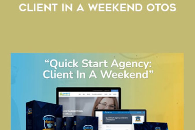 QuickStart Agency - Client in a Weekend   OTOs onnline courses