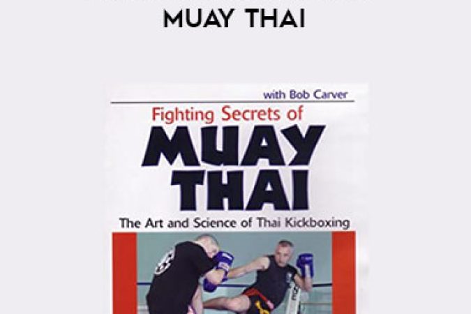 Bob Carver - Fighting Secrets of Muay Thai onnline courses