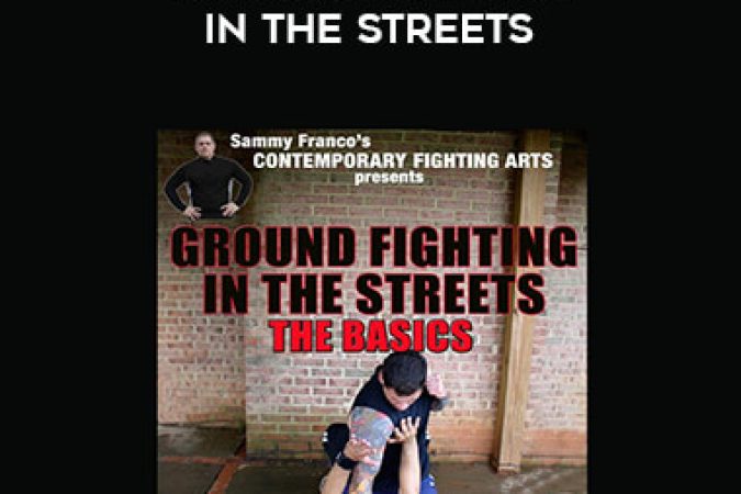 Sammy Franco - Ground Fighting in the Streets onnline courses