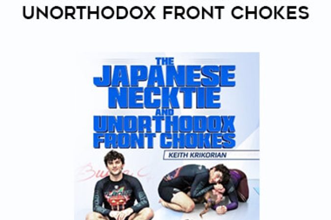 Keith Krikorian - The Japanese Necktie and Unorthodox Front Chokes onnline courses