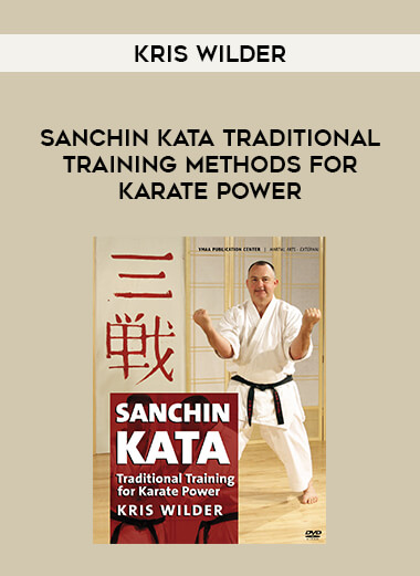 Kris Wilder - Sanchin Kata Traditional Training Methods for Karate Power onnline courses