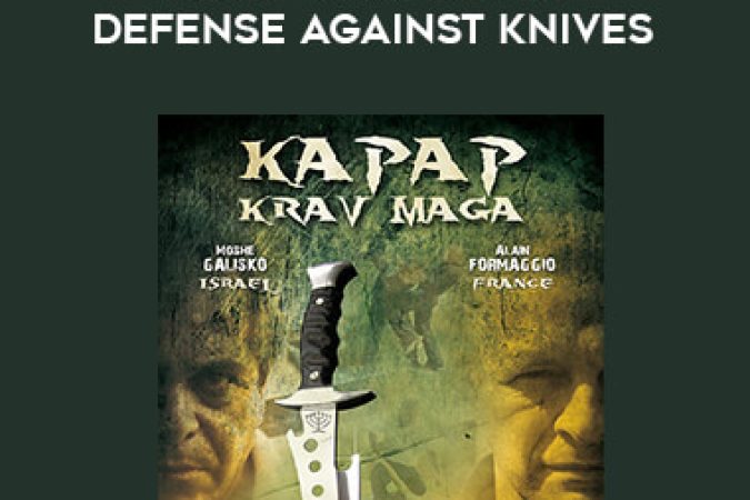 Moshe Galisko & Alain Formaggio - Kapap Krav Maga - Defense Against Knives onnline courses