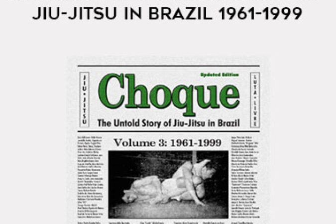 CHOQUE 3 The Untold Story of Jiu-Jitsu in Brazil 1961-1999 - Roberto Pedreira-Epub-Mobi-PDF onnline courses