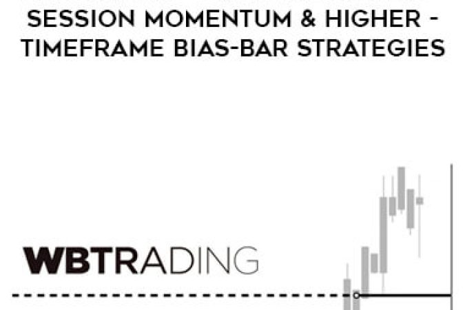 WBTrading - Price Reversion - Session Momentum & Higher-Timeframe Bias-Bar Strategies onnline courses