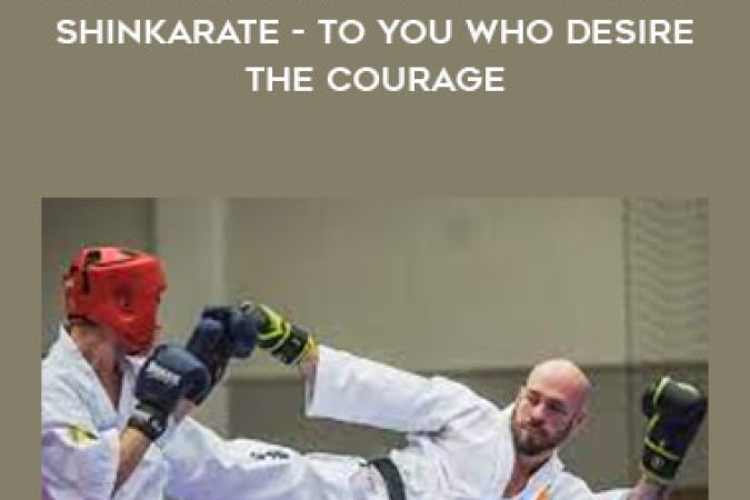 Karate Kickboxing Instructional - Shinkarate -To you who desire the courage onnline courses