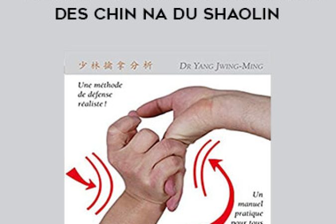 Dr Yang Jwing Ming - *FRENCH* - Analyse Approfondie des CHIN NA du Shaolin onnline courses