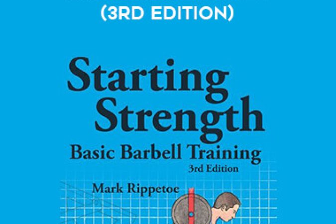 Mark Rippetoe - Starting Strength (3rd Edition) onnline courses