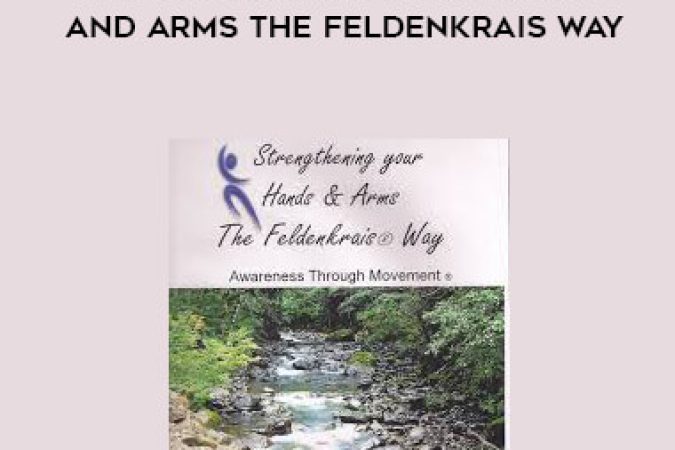 Donna Ray - Strengthening Your Hands and Arms the Feldenkrais Way onnline courses