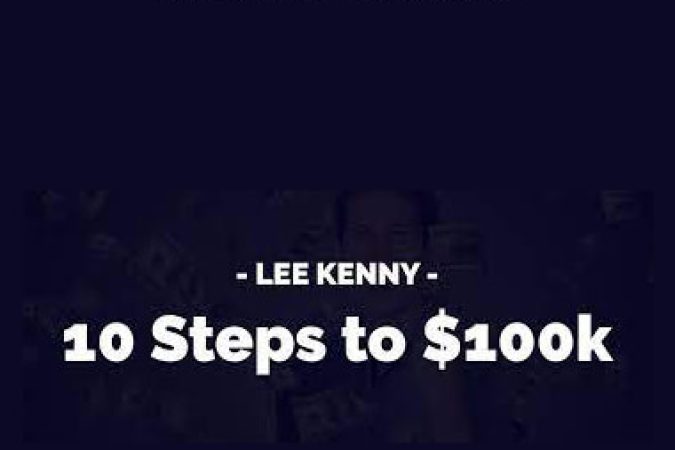 Lee Kenny – 10 Steps to $100k onnline courses