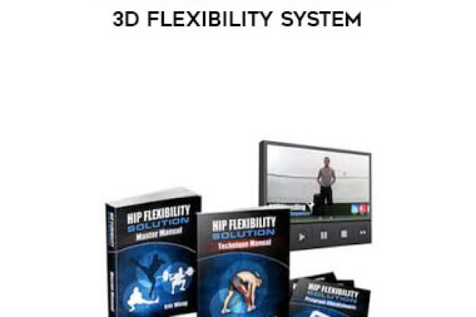 Eric Wong - Hip Flexibility Solution - 3D Flexibility System onnline courses