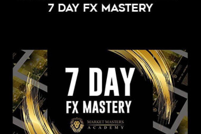 Market Masters Academy – 7 Day FX Mastery onnline courses