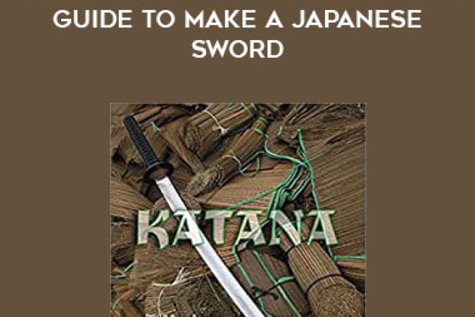 Wally Hayes - Katana: A Modern Craftsman's Guide To Make A Japanese Sword onnline courses