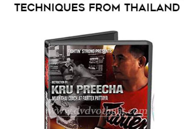 Kru Preecha - INSPIRED Muay Thai Fighting Techniques from Thailand onnline courses