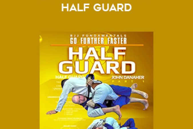 John Danaher - Go Further Faster - Half Guard onnline courses