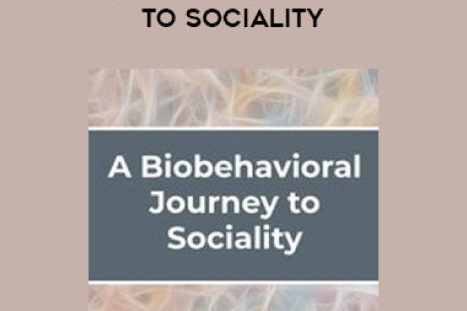 A Biobehavioral Journey to Sociality onnline courses