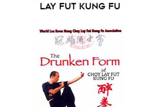 Drunken Form Of Choy Lay Fut Kung Fu onnline courses