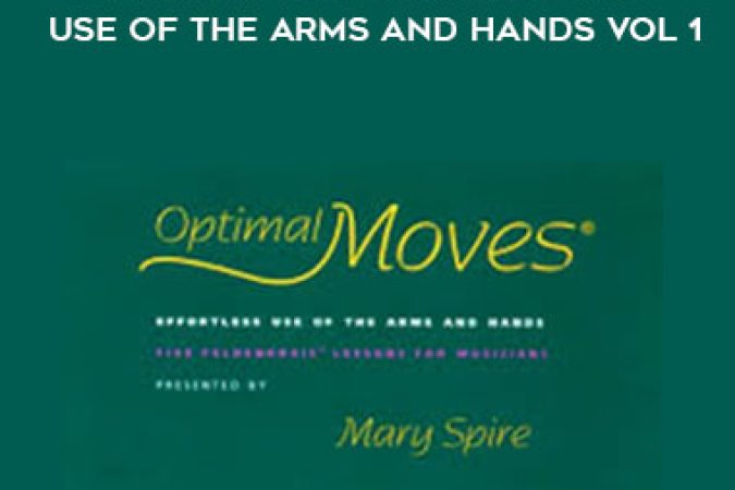 Mary Spire - Optimal Moves - Effortless Use of the Arms and Hands Vol I onnline courses