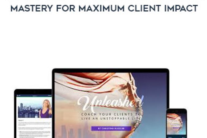 Christine Hassler - Unleashed: The 4 Levels Of Coaching Mastery For Maximum Client Impact onnline courses