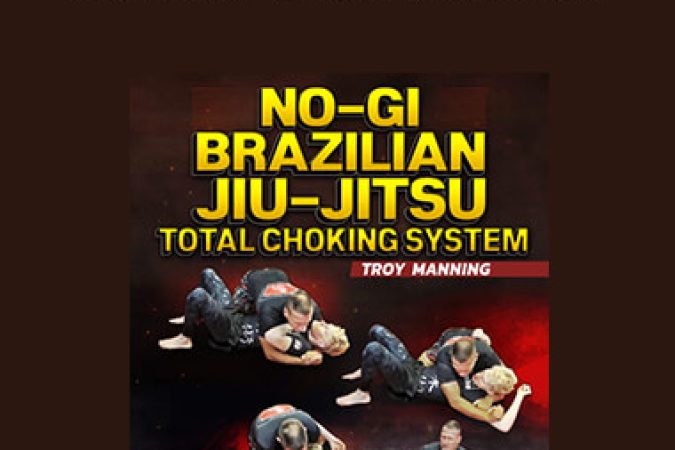 Troy Manning - No Gi BJJ Choking System onnline courses