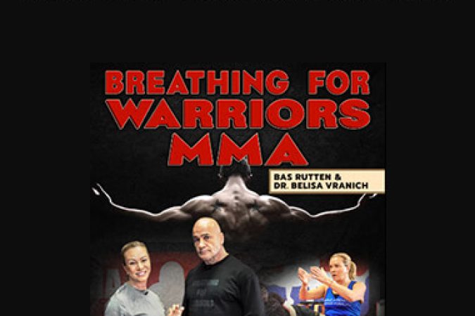 Bas Rutten & Dr Belisa Vranich - Breathing For Warriors MMA onnline courses