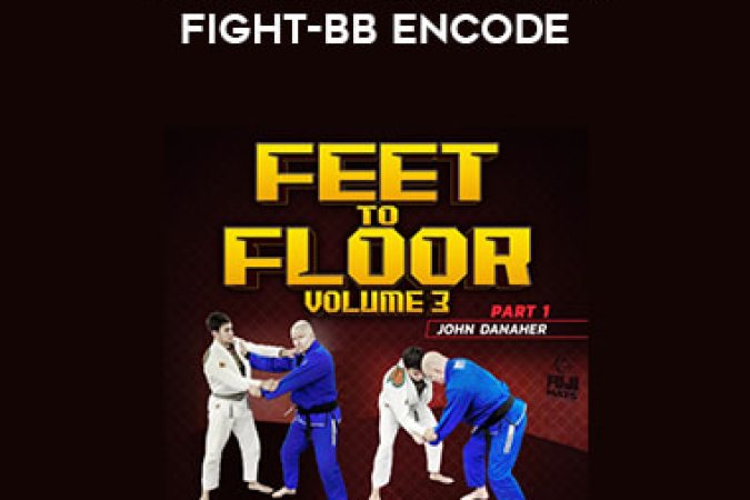 John Danaher - Feet to Floor Vol 3 Fight-BB ENCODE onnline courses