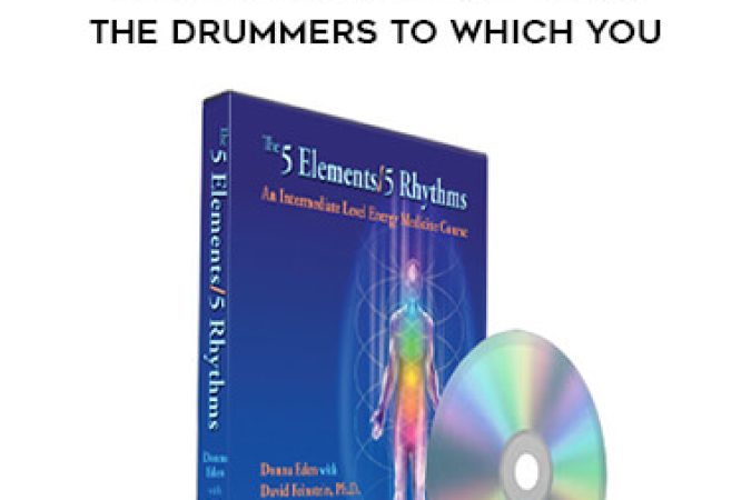 Donna Eden with David Feinstein - The 5 Elements - 5 Rhythms: The Drummers to Which You... onnline courses