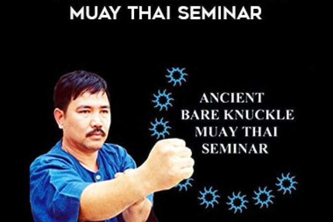 Colonel Amnat Pooksrisuk - Ancient Bare Knuckle Muay Thai Seminar onnline courses