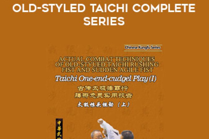 Actual Combat Techniques Of Old-Styled Taichi Complete Series onnline courses