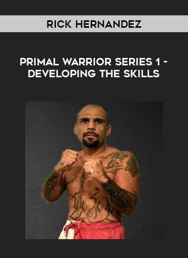 Rick Hernandez - Primal Warrior Series 1 - Developing the Skills onnline courses