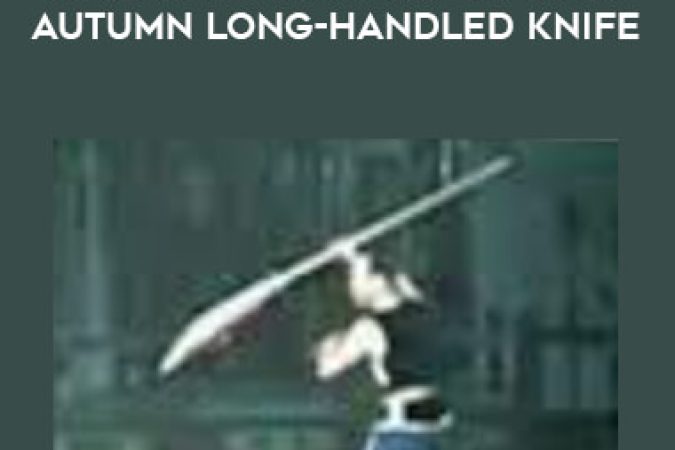 Master Wing Lam - Shaolin Kwan Dao - Spring Autumn Long-Handled Knife onnline courses