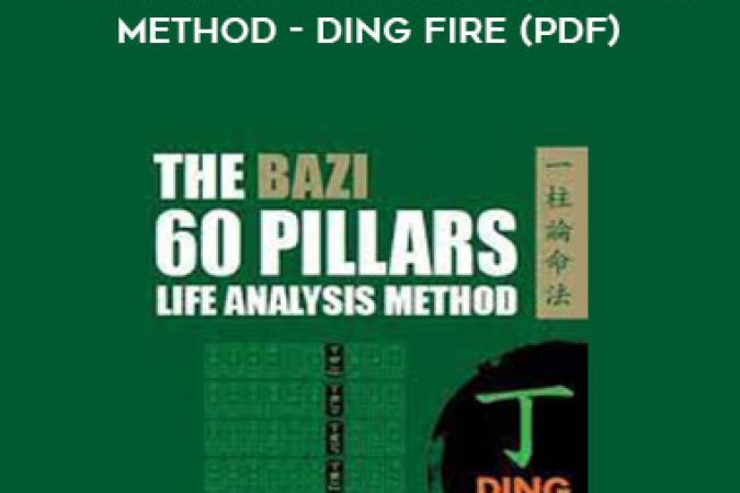 The BaZi 60 Pillars Life Analysis Method - Ding Fire (PDF) onnline courses