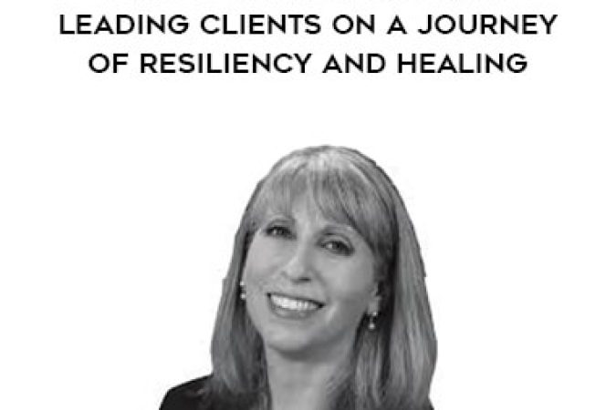 Lisa Ferentz - Post-Traumatic Growth Leading Clients on a Journey of Resiliency and Healing onnline courses