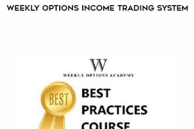 Weekly Options Academy - Complete Best Practices - Weekly Options Income Trading System onnline courses