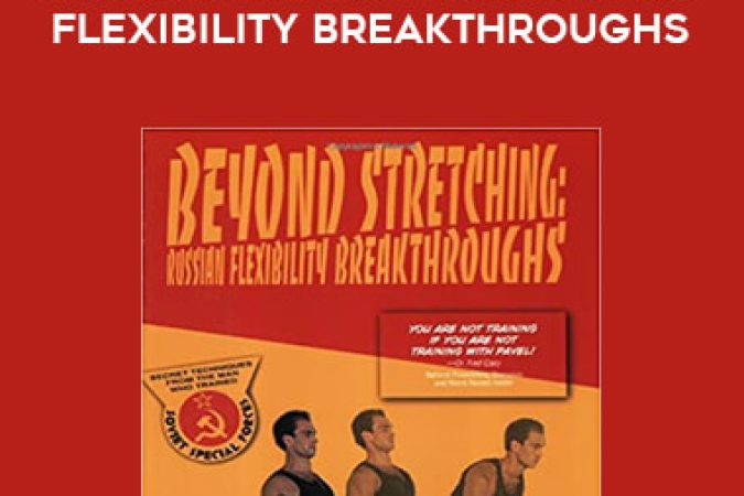 Pavel - Beyond Stretching : Russian Flexibility Breakthroughs onnline courses