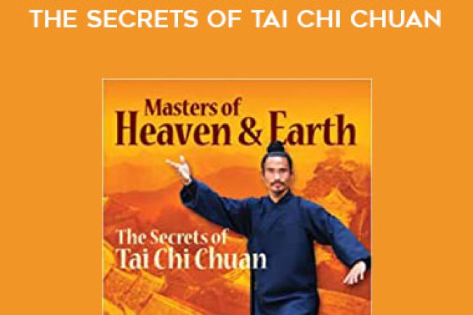 Masters Of Heaven And Earth - The Secrets Of Tai Chi Chuan onnline courses