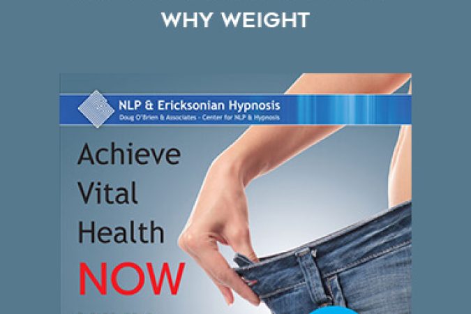 Doug O'Brien - Achieve Vital Health Now - Why Weight onnline courses