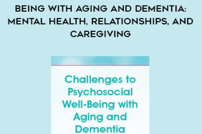 Challenges to Psychosocial Well-Being with Aging and Dementia: Mental Health