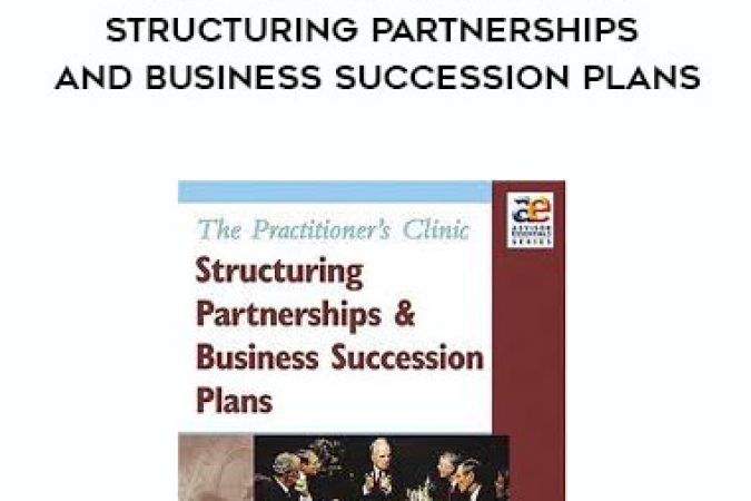 Frank Rainaldi & Thomas Langdon - The Practitioner's Clinic - Structuring Partnerships and Business Succession Plans onnline courses