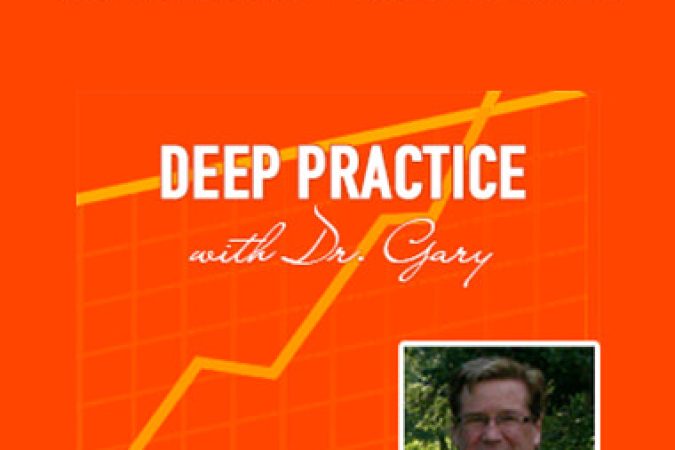 Dr Gary Dayton Deep Practice 2019 onnline courses