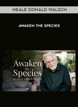 Neale Donald Walsch - Awaken The Species onnline courses