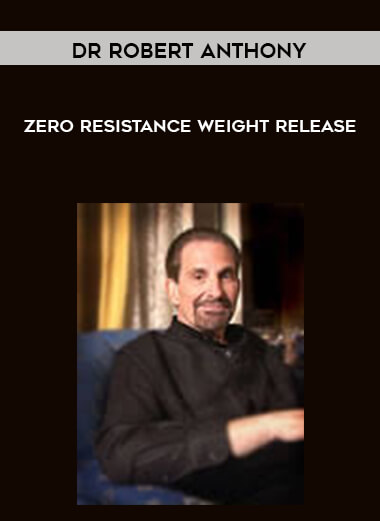 Dr Robert Anthony - Zero Resistance Weight Release onnline courses