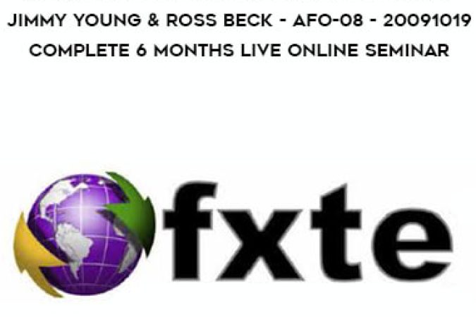 FXTE - Advanced Forex & Trading Course - Jimmy Young & Ross Beck - 20090407 - Complete 6 Months Live Online Seminar onnline courses