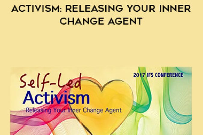 2017 IFS Conference | Self-Led Activism: Releasing Your Inner Change Agent onnline courses