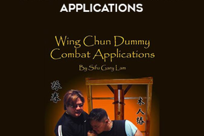 Gary Lam - Gary Lam - Wing Chun Combat Dummy Applications onnline courses